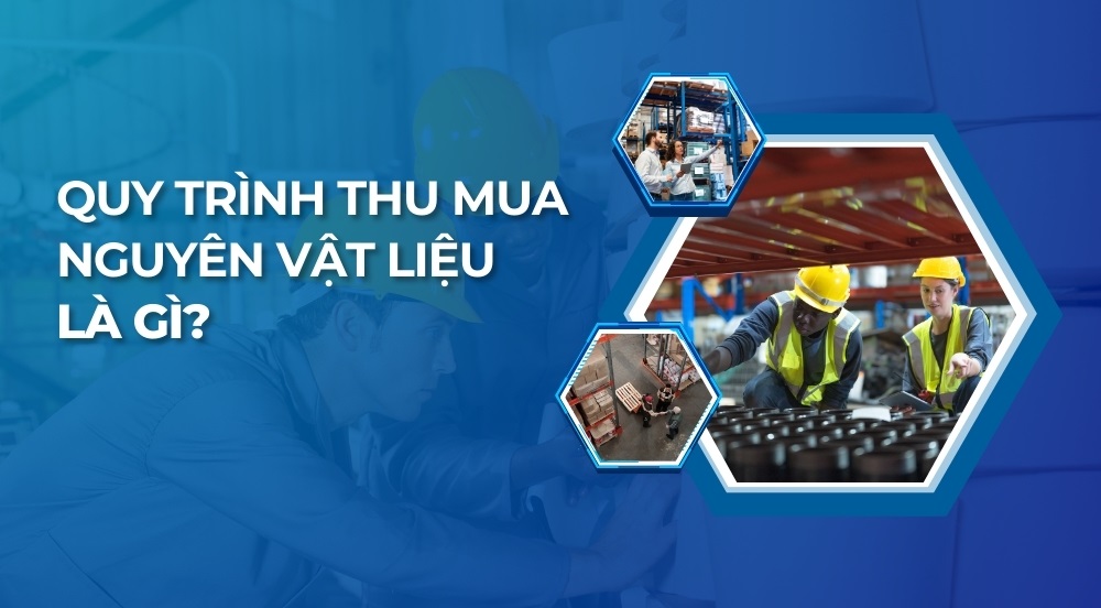 Quy trình thu mua nguyên vật liệu