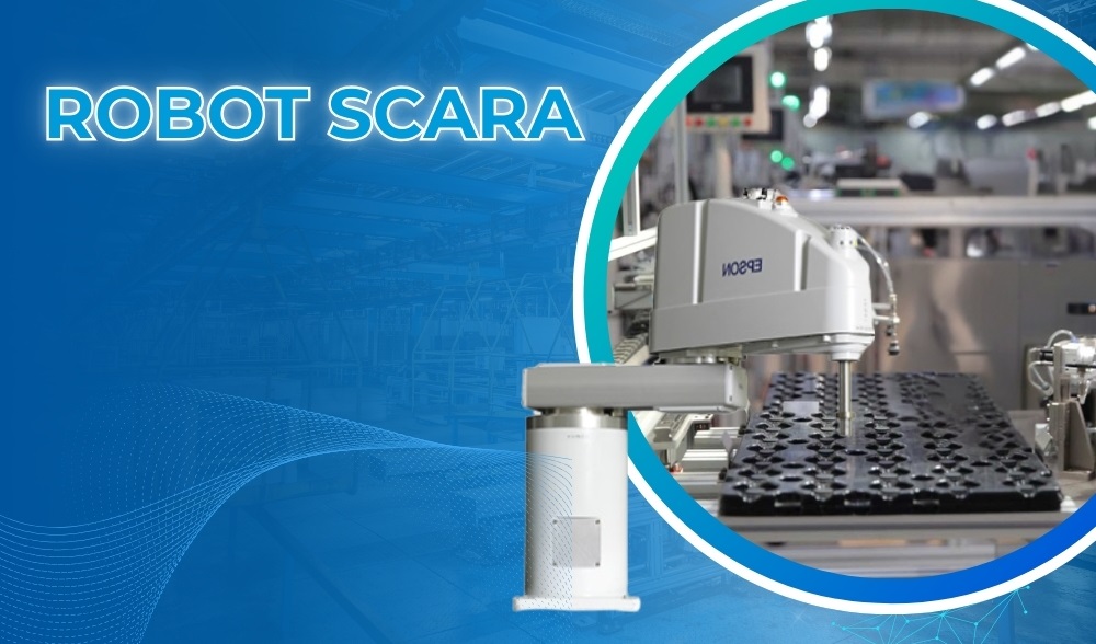 Robot SCARA là gì? Ứng dụng và lợi ích của SCARA Robot 2 Robot SCARA