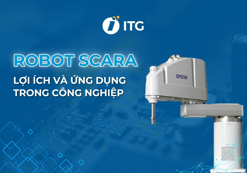 Robot SCARA là gì? Ứng dụng và lợi ích của SCARA Robot