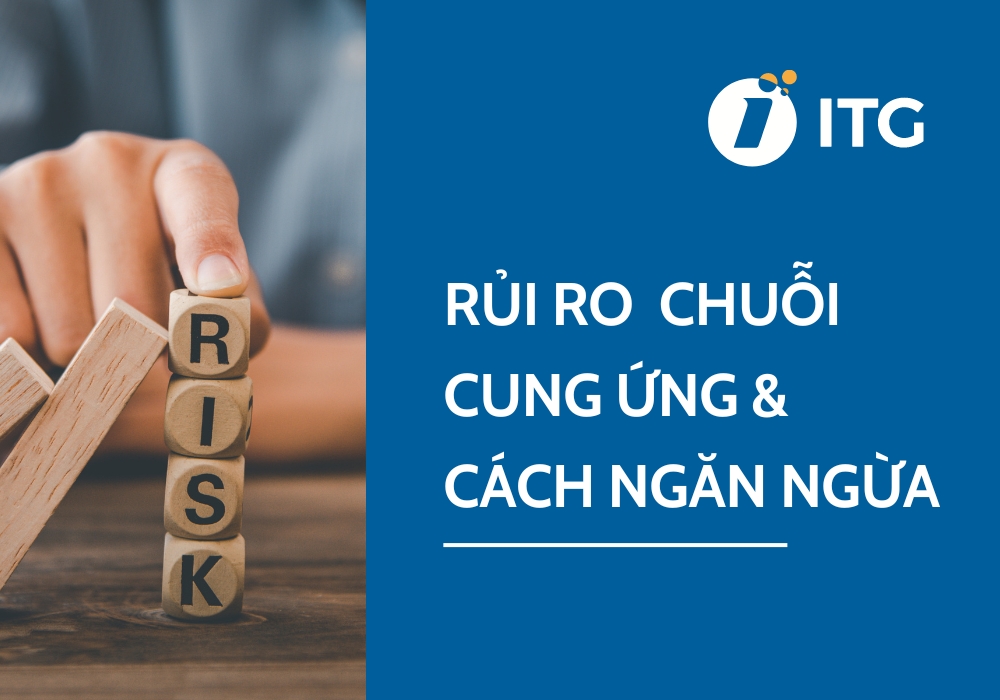 Rủi ro chuỗi cung ứng là gì? Cách phân loại rủi ro trong chuỗi cung ứng