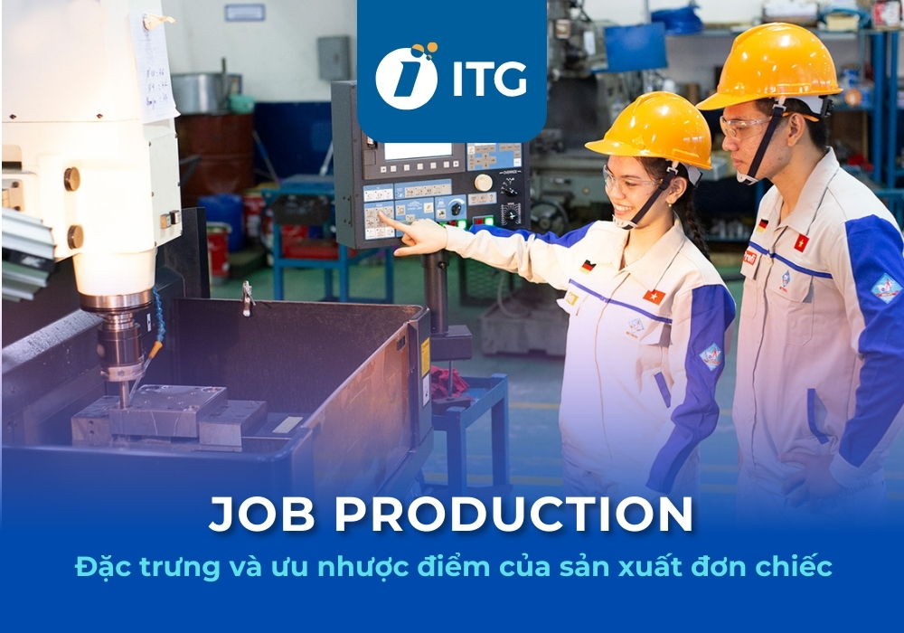 Sản xuất đơn chiếc (Job production) là gì? Làm sao để ứng dụng hiệu quả?