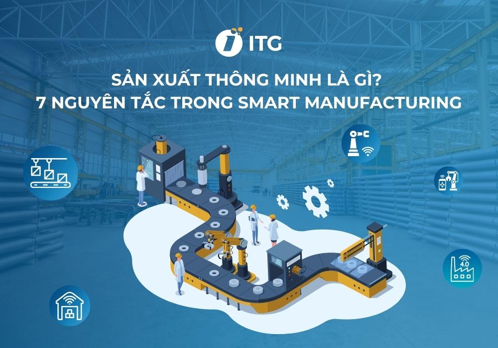 Sản xuất thông minh là gì? 7 Nguyên tắc trong smart manufacturing