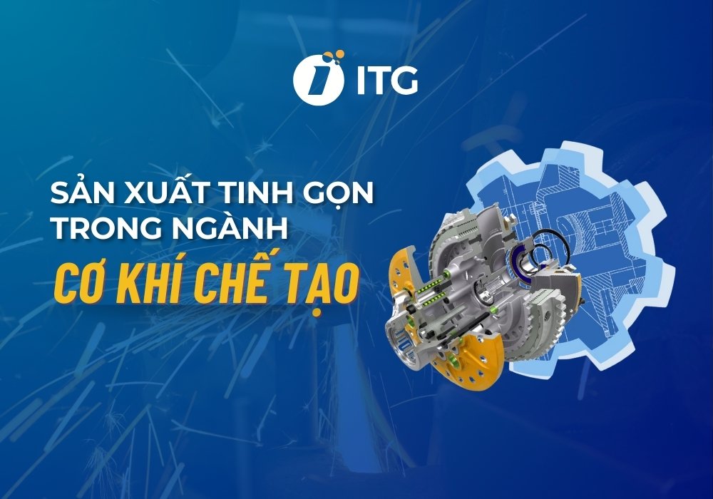 Sản xuất tinh gọn trong ngành cơ khí chế tạo