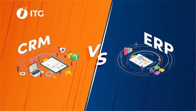 So sánh CRM và ERP: Nên chọn hệ thống nào để quản trị doanh nghiệp?