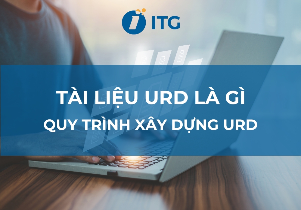 Tài liệu URD là gì? Cách viết tài liệu URD