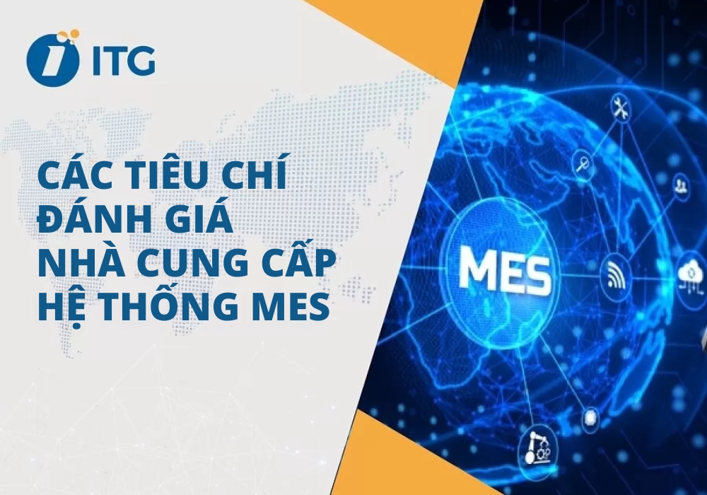 Các tiêu chí đánh giá nhà cung cấp MES quan trọng cần biết
