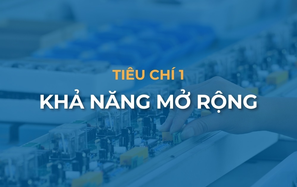 5 tiêu chí lựa chọn hệ thống MES phù hợp cho doanh nghiệp 2 Khả năng mở rộng là một trong những tiêu chí lựa chọn hệ thống MES đầu tiên doanh nghiệp cần quan tâm