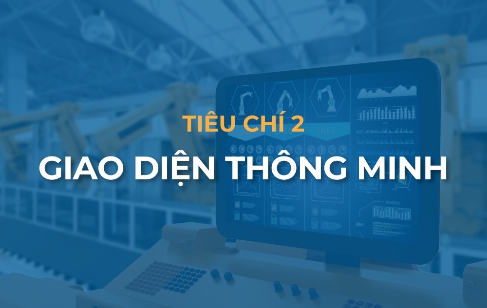 5 tiêu chí lựa chọn hệ thống MES phù hợp cho doanh nghiệp 3 Giao diện thông minh, có thể hoạt động tốt trên các thiết bị di động là một điểm cộng với hệ thống MES