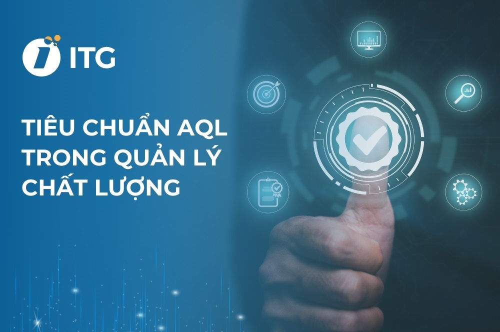 Tiêu chuẩn AQL trong quản lý chất lượng