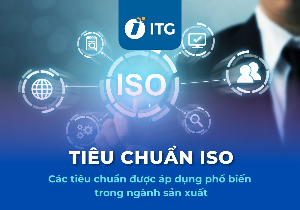 Tổng hợp các tiêu chuẩn ISO trong ngành sản xuất