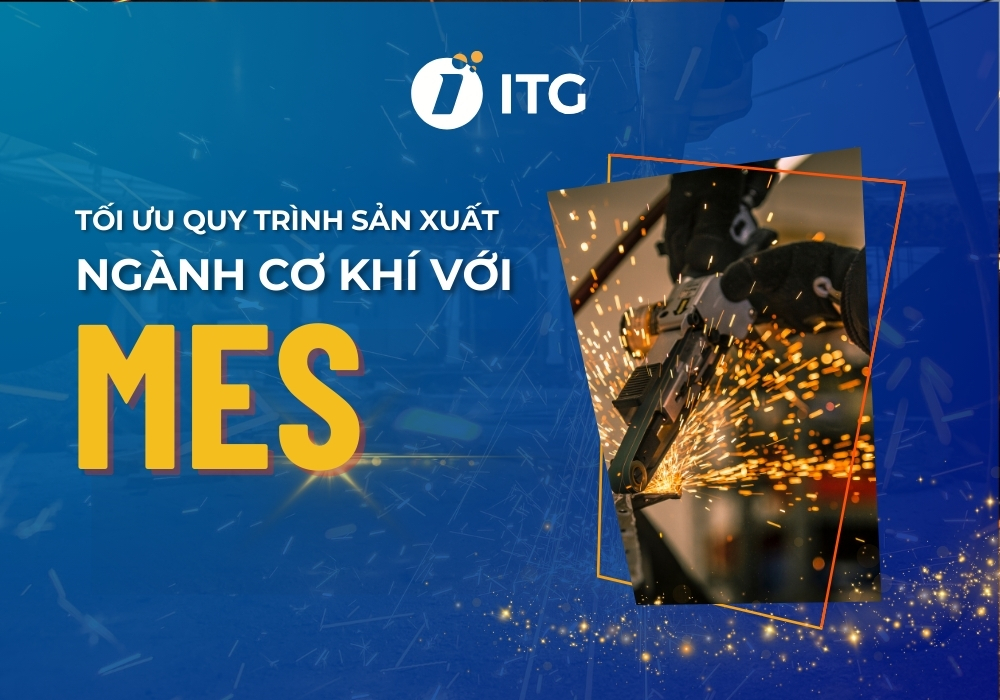 Tối ưu quy trình sản xuất ngành cơ khí với MES