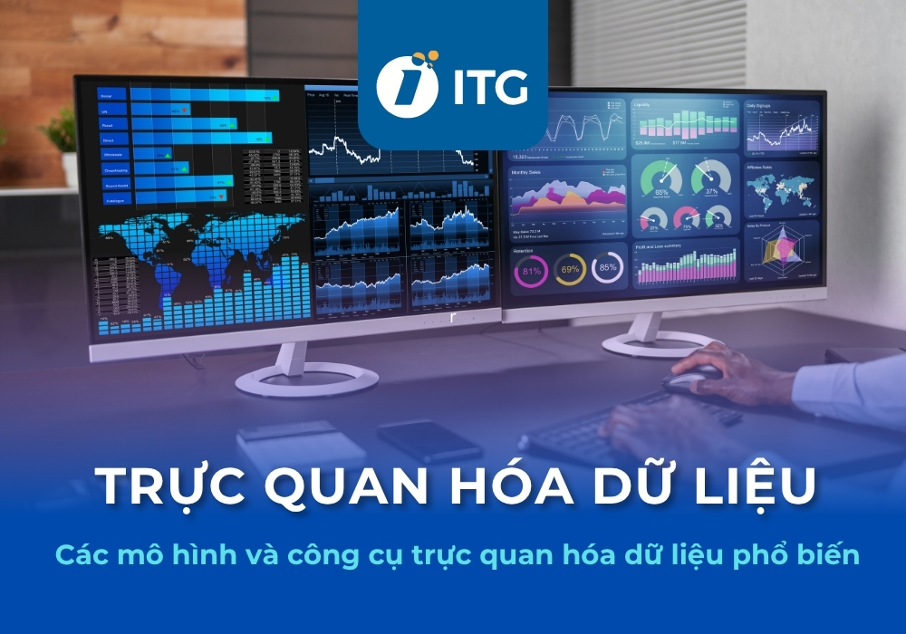 Trực quan hóa dữ liệu là gì? Các mô hình trực quan hóa dữ liệu phổ biến