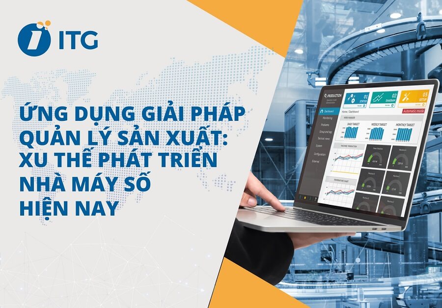 Ứng dụng giải pháp quản lý sản xuất ” xu thế phát triển nhà máy số”