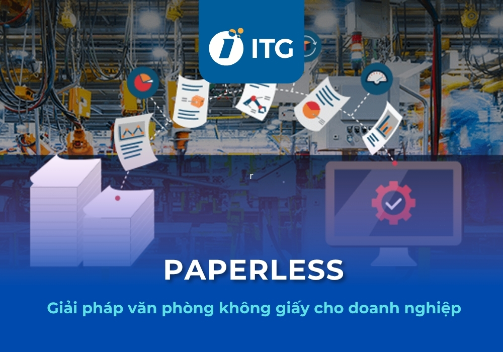 Paperless là gì? Giải pháp văn phòng không giấy cho doanh nghiệp 1 Paperless là gì? Giải pháp văn phòng không giấy cho doanh nghiệp