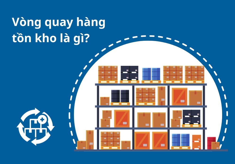 Vòng quay hàng tồn kho là gì? Vòng quay hàng tồn kho là gì?