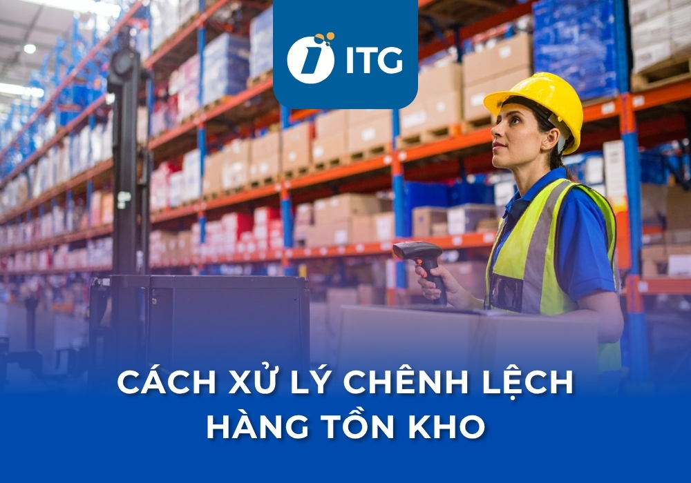 Cách xử lý chênh lệch hàng tồn kho doanh nghiệp cần biết