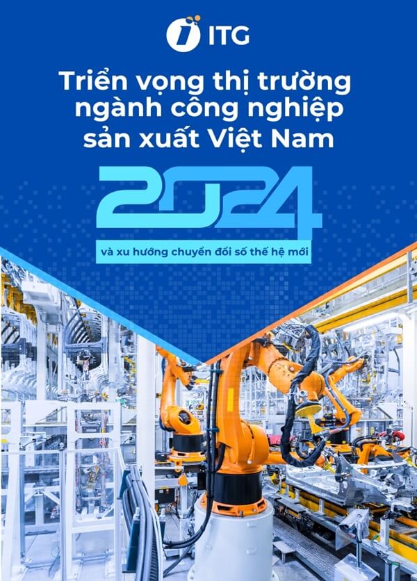 Ebook: Triển vọng thị trường ngành công nghiệp sản xuất Việt Nam 2024 và xu hướng chuyển đổi số thế hệ mới