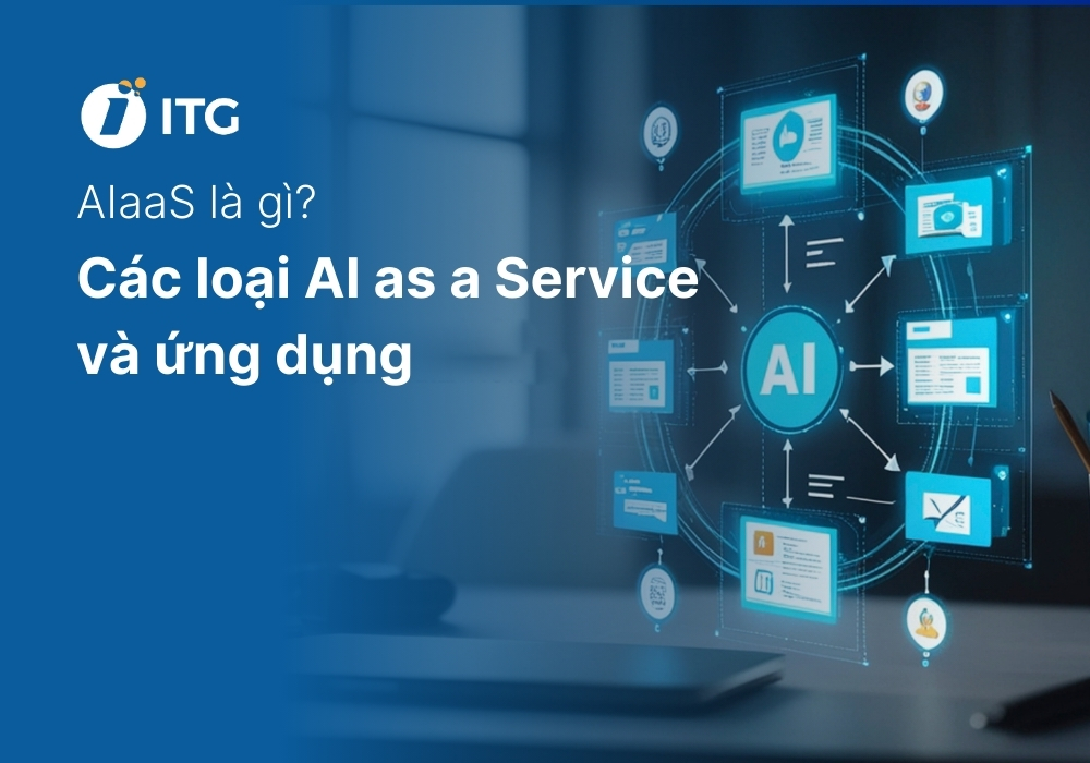 AIaaS là gì? Các loại AIaaS phổ biến và ứng dụng của AI as a Service