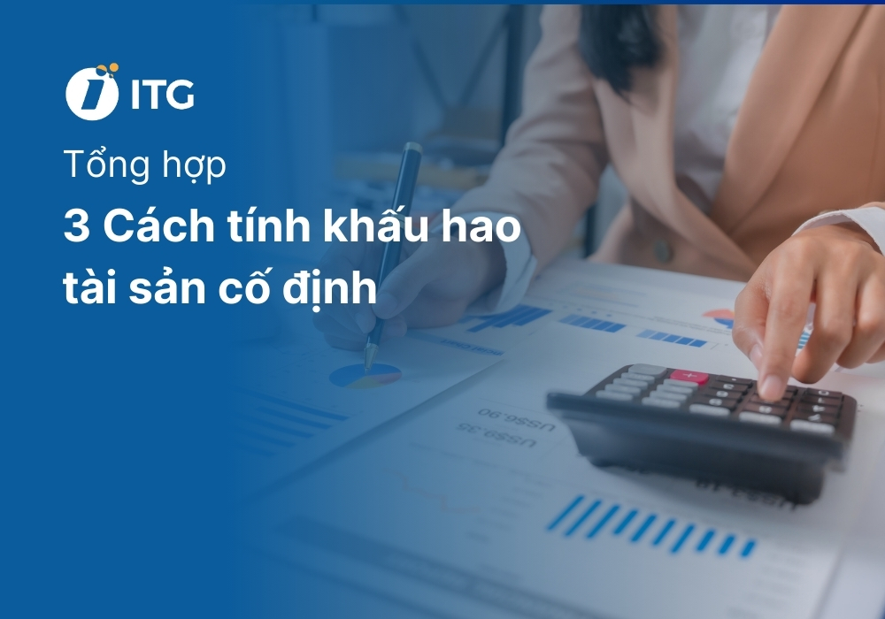 3 Cách tính khấu hao tài sản cố định doanh nghiệp cần nắm được