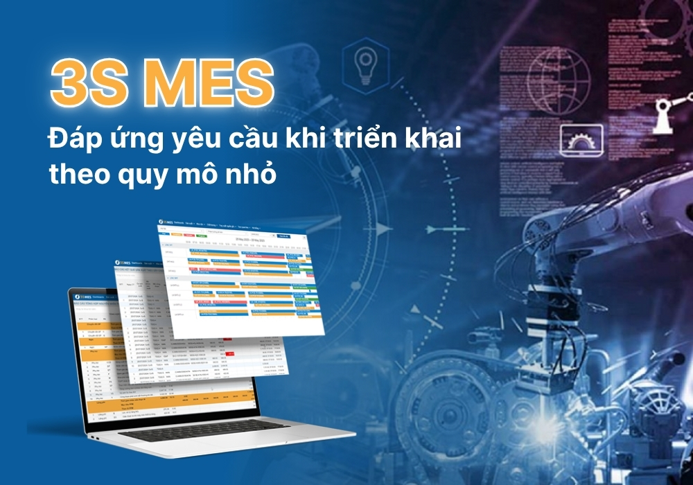 Để triển khai theo quy mô nhỏ, phần mềm MES cần đáp ứng điều gì?