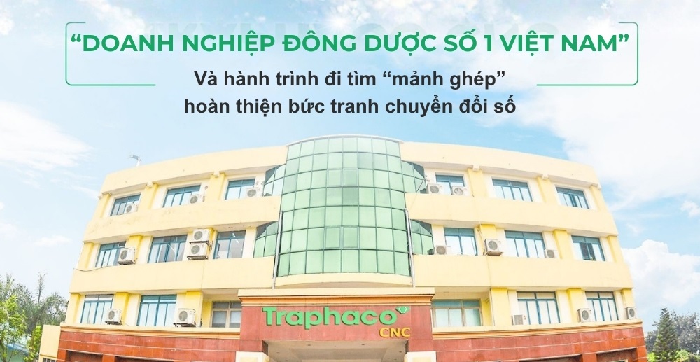 Traphaco CNC - Doanh nghiệp đông dược số 1 Việt Nam và hành trình đi tìm “mảnh ghép” hoàn thiện bức tranh chuyển đổi số