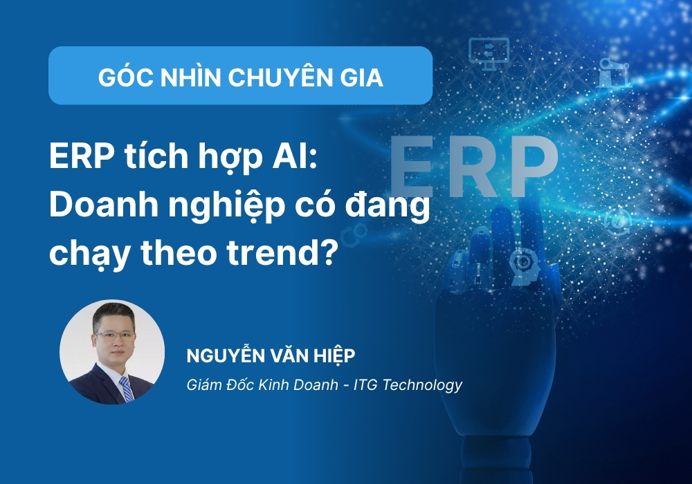 ERP tích hợp AI: Giá trị thật được đặt đúng chỗ hay doanh nghiệp chỉ đang chạy theo trend? 2 ERP tích hợp AI: Giá trị thật được đặt đúng chỗ hay doanh nghiệp chỉ đang chạy theo trend?