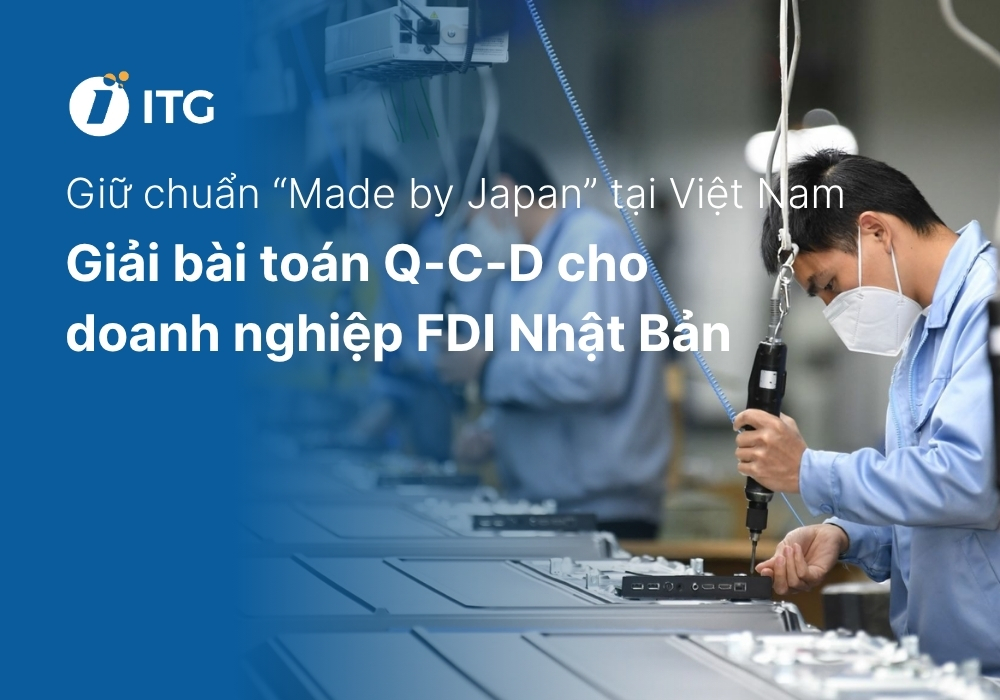 Giữ chuẩn “Made by Japan” tại Việt Nam: Doanh nghiệp FDI giải bài toán Q - C - D bằng công nghệ như thế nào? 5 Giữ chuẩn “Made by Japan” tại Việt Nam: Doanh nghiệp FDI giải bài toán Q – C – D bằng công nghệ như thế nào?