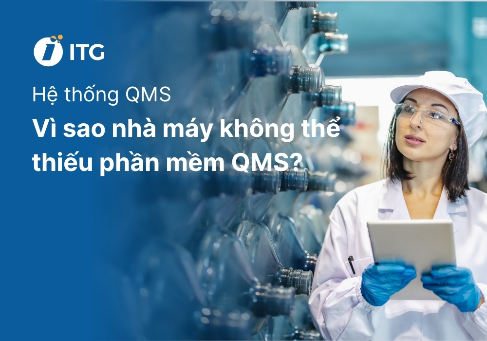 Vì sao hệ thống QMS là “mảnh ghép” không thể thiếu trong nhà máy thông minh?