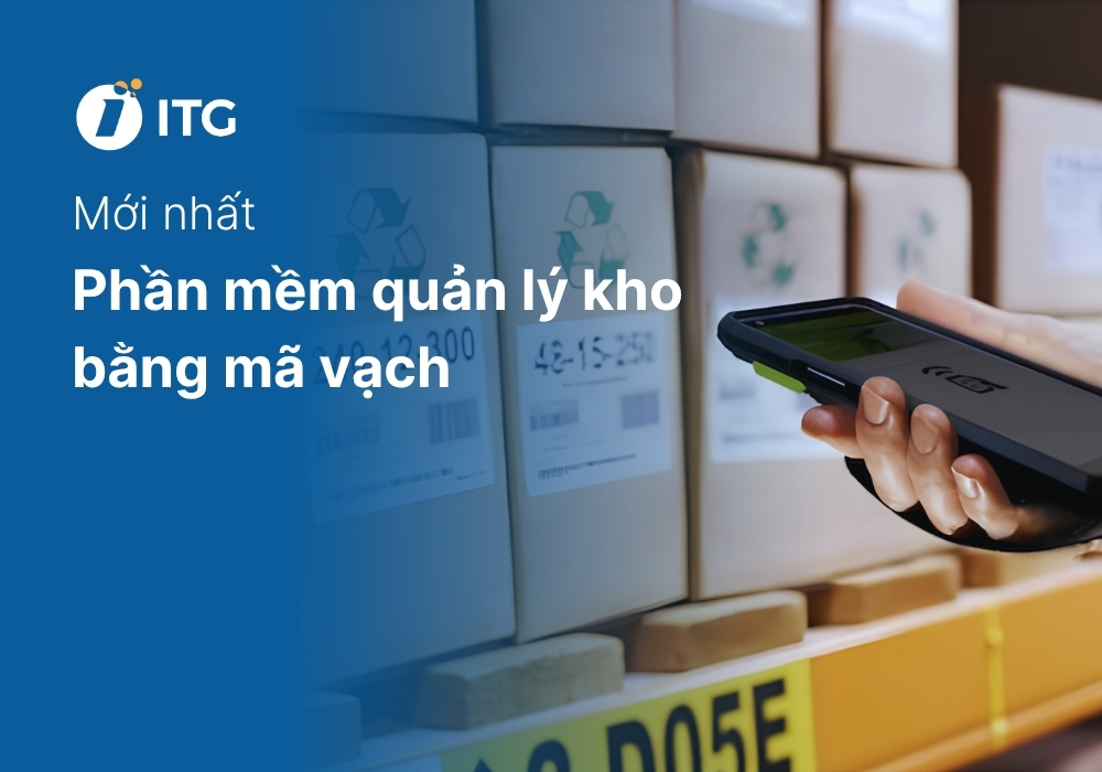 Phần mềm quản lý kho bằng mã vạch ưu việt nhất hiện nay