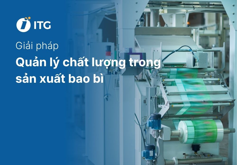 Giải pháp quản lý chất lượng trong sản xuất bao bì hàng đầu cho doanh nghiệp