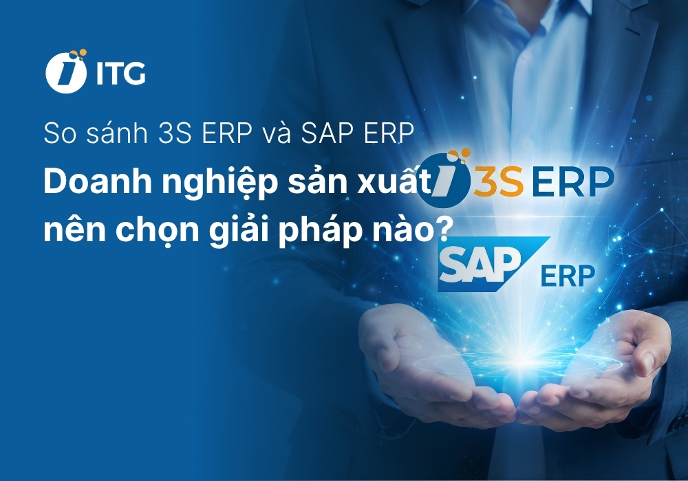 So sánh 3S ERP và SAP ERP: Doanh nghiệp sản xuất nên lựa chọn giải pháp nào? 5 So sánh 3S ERP và SAP ERP: Doanh nghiệp sản xuất nên lựa chọn giải pháp nào?