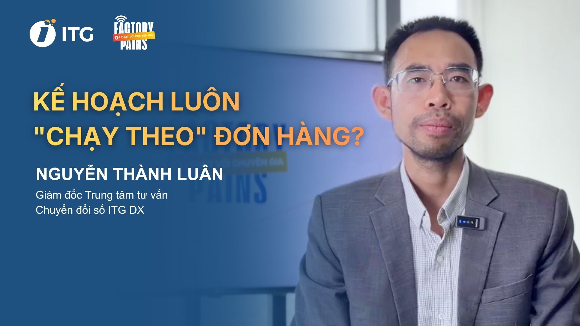 Kế hoạch luôn “chạy theo” đơn hàng. Làm sao để thay đổi? | Factory Pains EP010