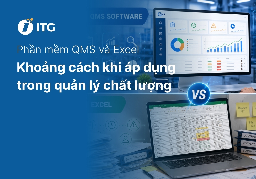 Sự khác biệt giữa quản lý chất lượng bằng phần mềm QMS và Excel