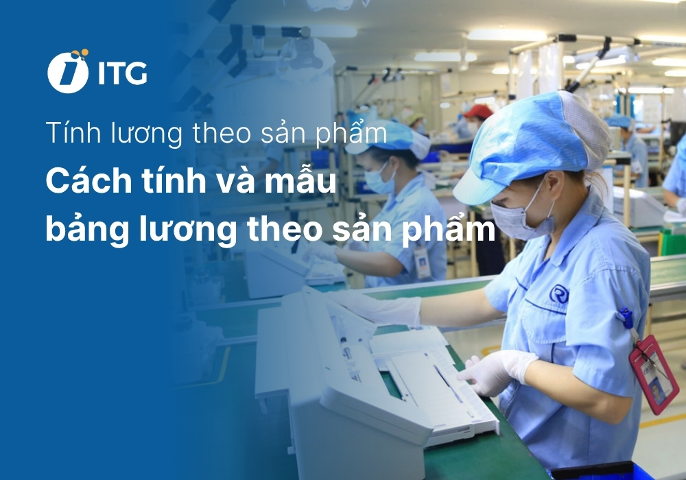5 Cách tính lương theo sản phẩm chính xác và mẫu bảng tính lương chi tiết 5 5 Cách tính lương theo sản phẩm chính xác và mẫu bảng tính lương chi tiết