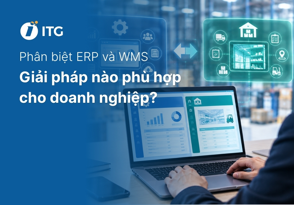So sánh ERP và WMS. Đâu là giải pháp phù hợp với cho doanh nghiệp? 4 So sánh ERP và WMS. Đâu là giải pháp phù hợp với cho doanh nghiệp?