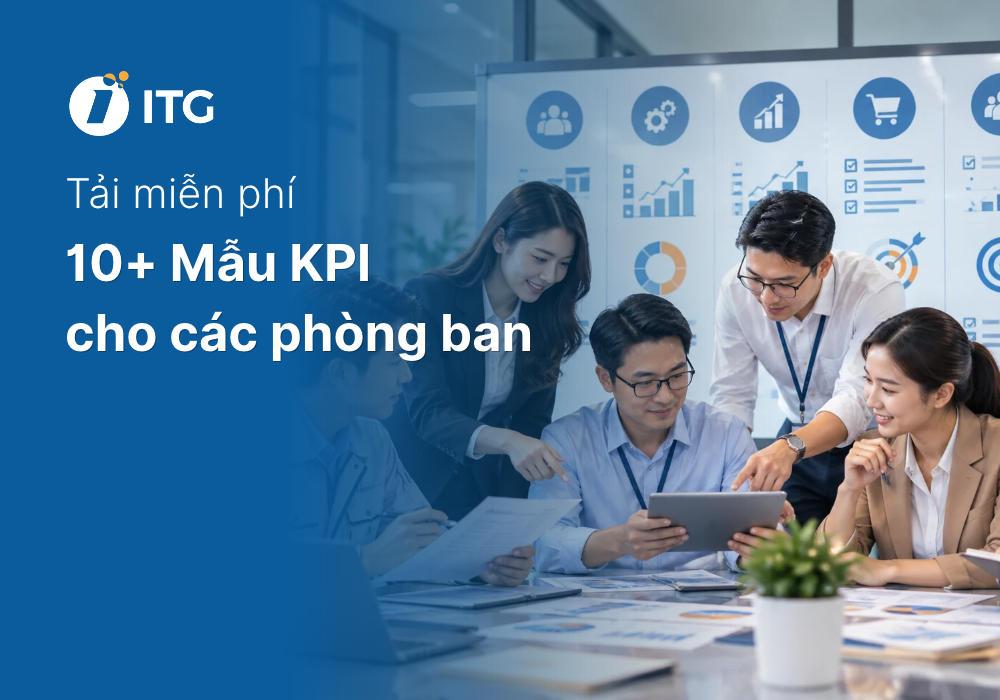 [Tải đầy đủ] 10+ Mẫu KPI cho các phòng ban chuẩn, có thể áp dụng ngay
