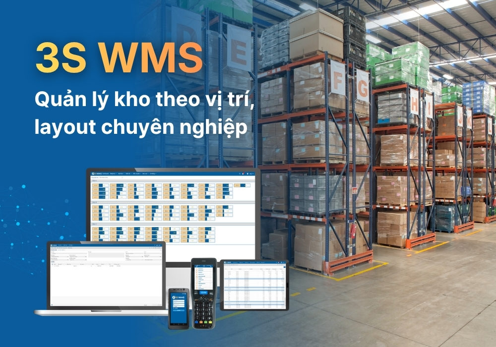 Giải pháp quản lý kho theo vị trí, layout chuyên nghiệp với 3S WMS Giải pháp quản lý kho theo vị trí, layout chuyên nghiệp với 3S WMS